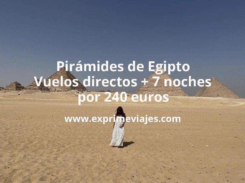 ¡Bestial! Pirámides de Egipto: Vuelos directos …