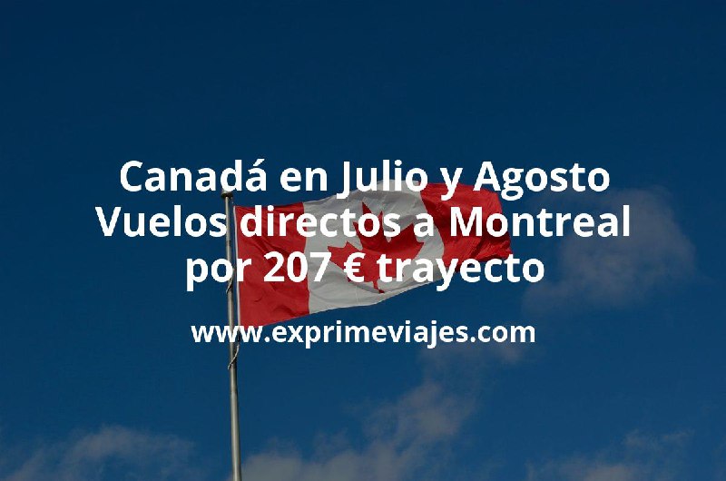 ¡Ofertón! Canadá en julio y agosto: …