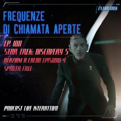 Ascolta l’episodio 108 di “Frequenze di Chiamata Aperte” Titolo: Star Trek: Discovery 5 - Reazioni a caldo episodio 4 - …