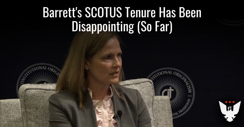 **Amy Coney Barrett’s SCOTUS Tenure Has Been Disappointing (So Far)**
