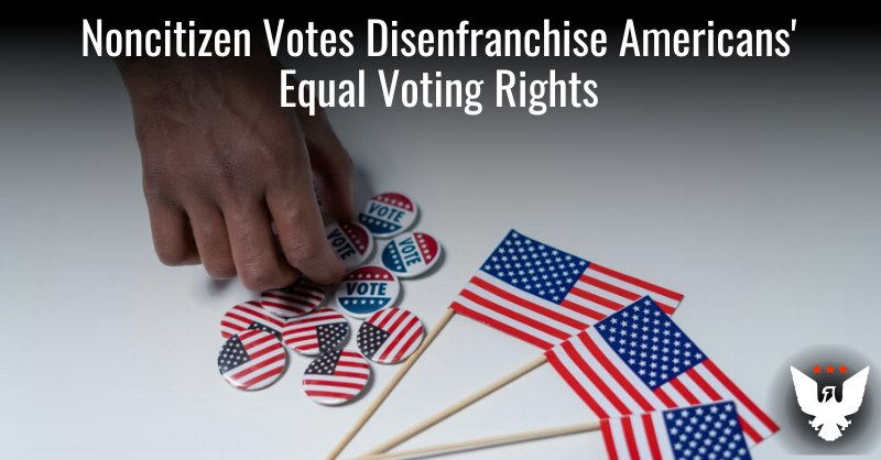 **Americans Worked Too Hard For Equal Voting Rights For Noncitizens To Disenfranchise Us**
