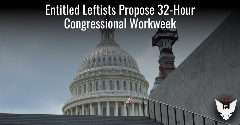 **Leftists’ Proposal For 32-Hour Congressional Workweek …