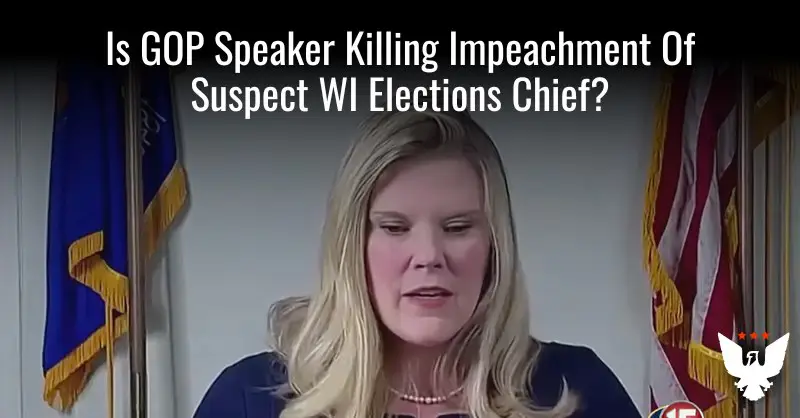 **Is Wisconsin’s Republican Speaker Killing Efforts To Impeach Suspect Elections Chief?**