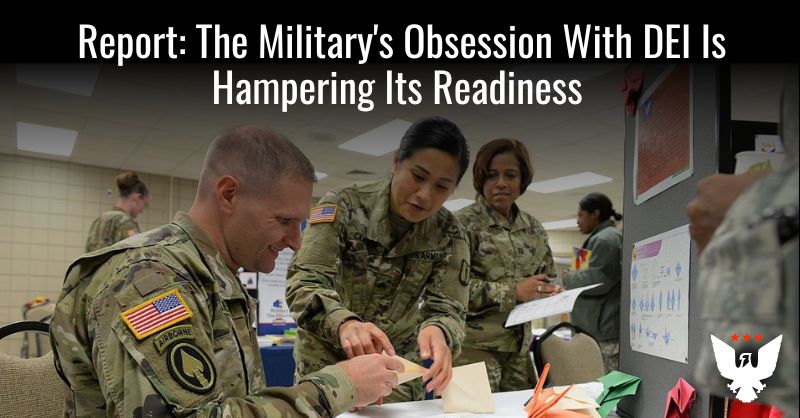 **Report: The Military’s Obsession With DEI …