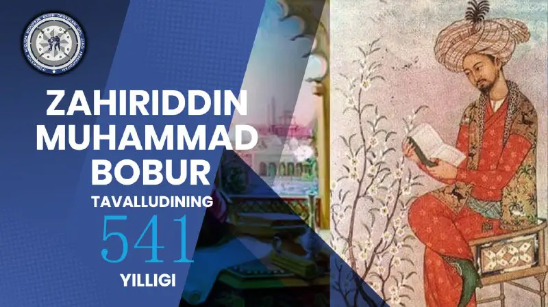 14 fevral – Zahiriddin Muhammad Bobur …