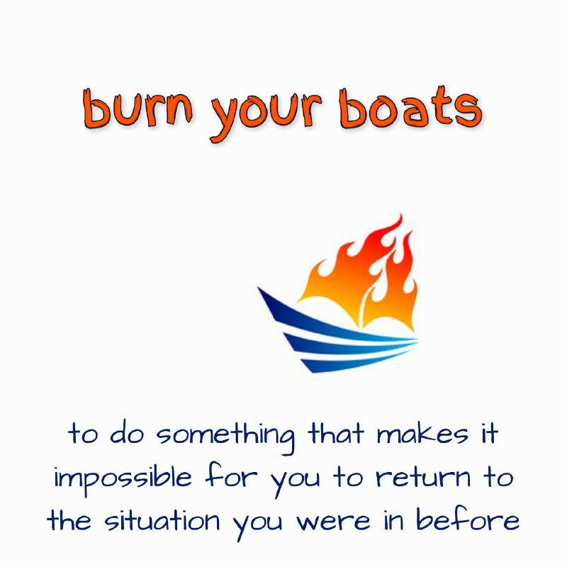 I burned my boats when I …