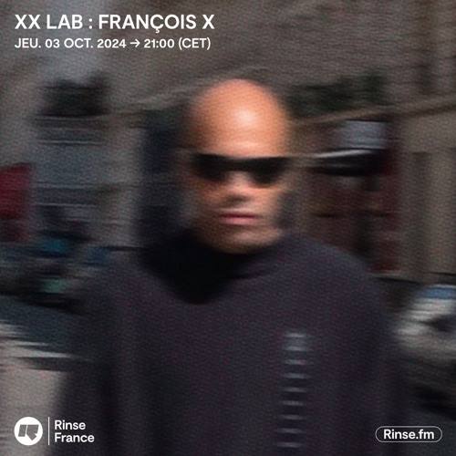 [XXLab : François X - RInse …