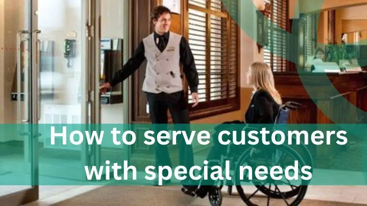 ***🔥******🔰*** How to serve customers with special needs ***🔰******🔥***