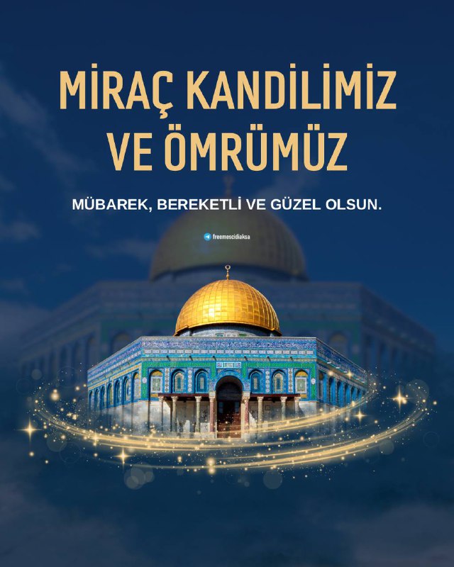 Allah, Mübarek Miraç Kandili hürmetine bizlerin …