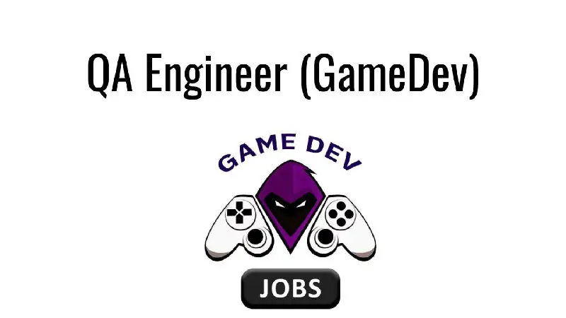 **QA Engineer (GameDev)**