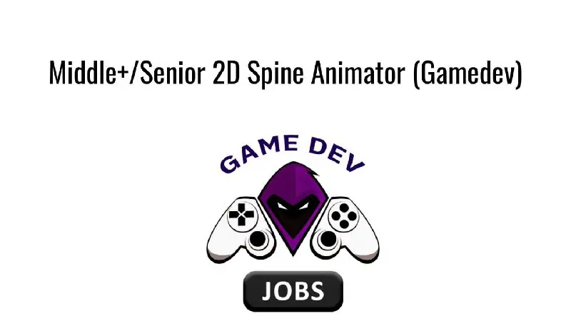 **Middle+/Senior 2D Spine Animator (Gamedev)**
