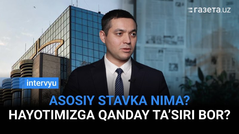 **Markaziy bankning asosiy stavkasi** **hayotimizga qanday …
