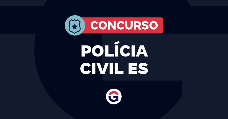 Concurso Polícia Civil ES: autorização iminente; …