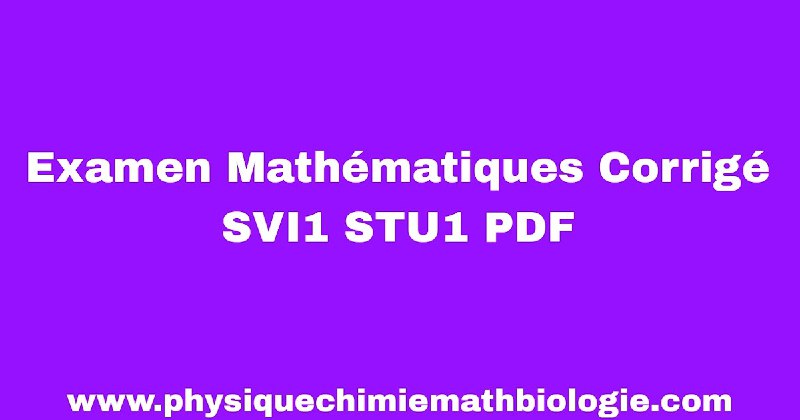 Examen Mathématiques Corrigé SVI1 STU1 PDF