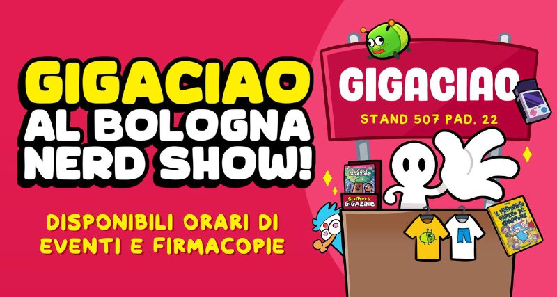 **GIGACIAO AL BOLOGNA NERD SHOW**