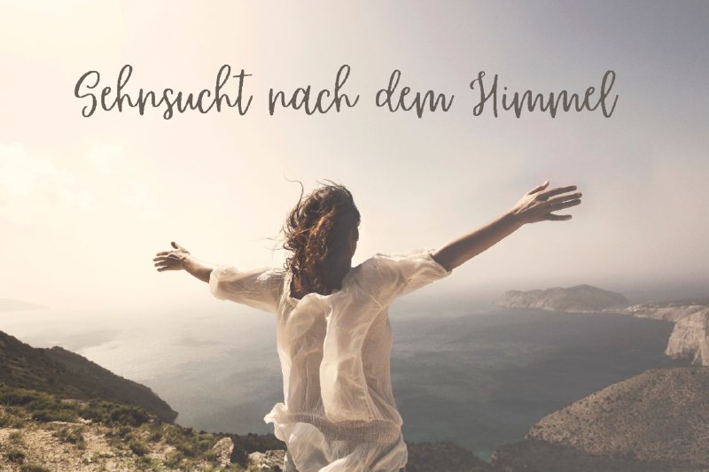 **Sehnsucht nach dem Himmel**