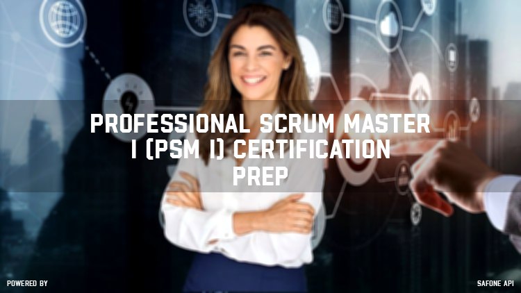 **Professional Scrum Master I (PSM I) …