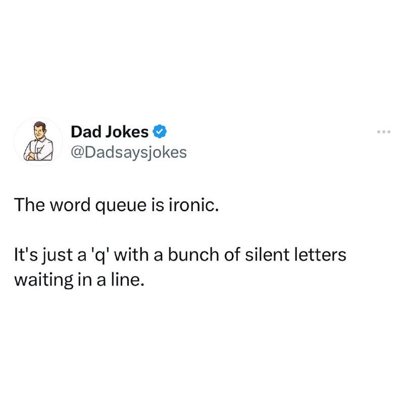 the word "queue" is ironic***😁***