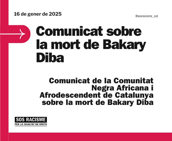 ***🔴*** [**Comunicat**](https://sosracisme.org/comunicat-de-la-comunitat-negra-africana-i-afrodescendent-de-catalunya-sobre-la-mort-de-bakary-diba/) **de la Comunitat Negra …