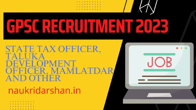 ***✅*** GPSC Recruitment for State Tax Officer (STO), Mamlatdar, Taluka Development Officer and Other Posts 2023