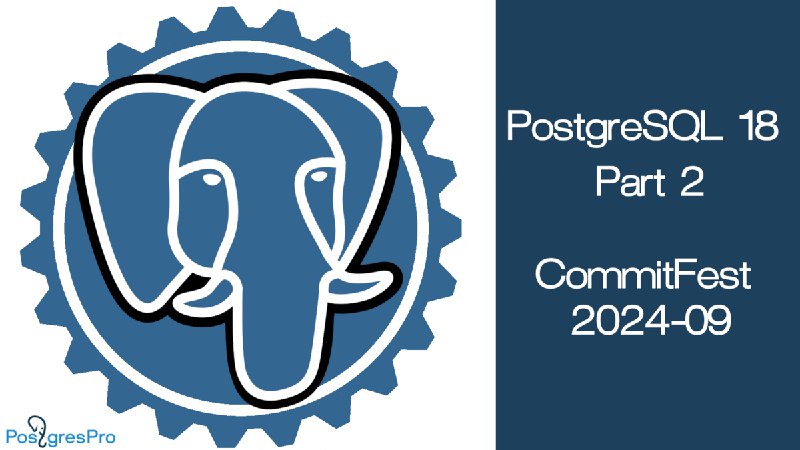 PostgreSQL 18: Part 2 or CommitFest …