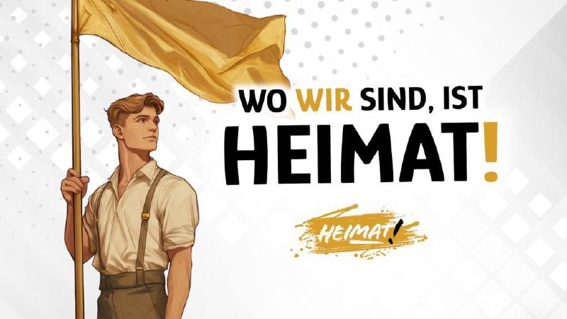 **VOLK UND HEIMAT - EINE EINHEIT!** …