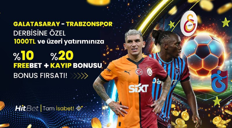 **Hitbet’ten Galatasaray - Trabzonspor Maçında Çıkacak …