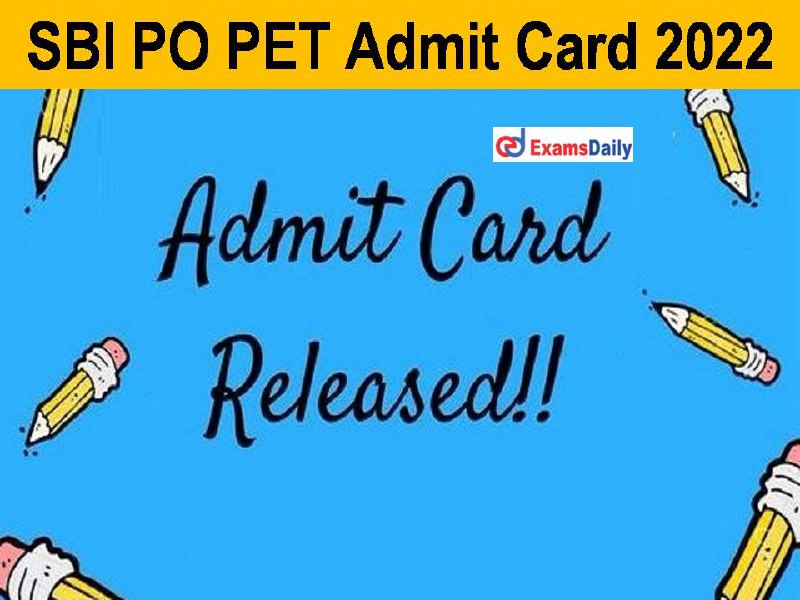 SBI PO PET Admit Card 2022 …