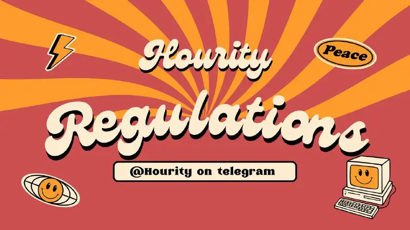 Jangan lupa membaca [REGULATIONS](https://t.me/Hourity/24) terlebih dahulu agar tidak terjadi teguran atau semacamnya.