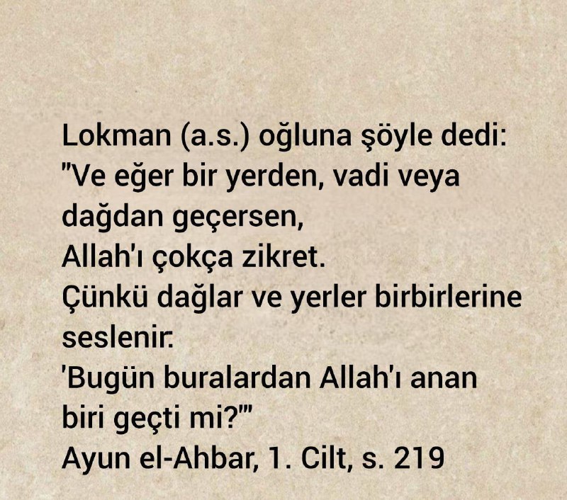 Lokman (a.s.) oğluna şöyle dedi: