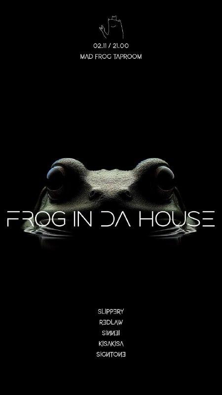 **FROG in da HOUSE** ***🏠******🎶***