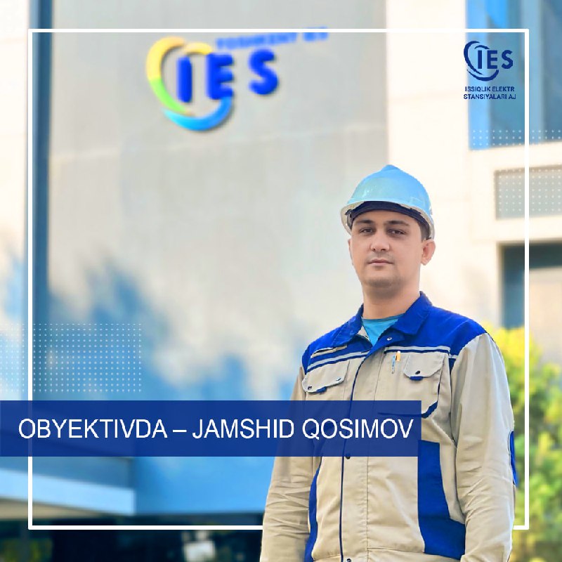 **Obyektivda – Jamshid Qosimov**“Toshkent IES”da ishlash …