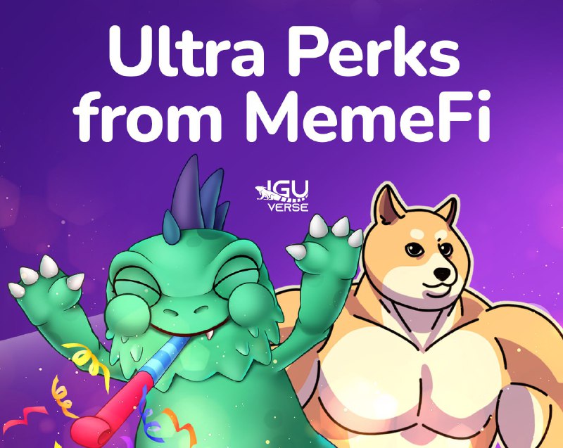 **Ultra Perks from MemeFi to IguVerse****Users** …