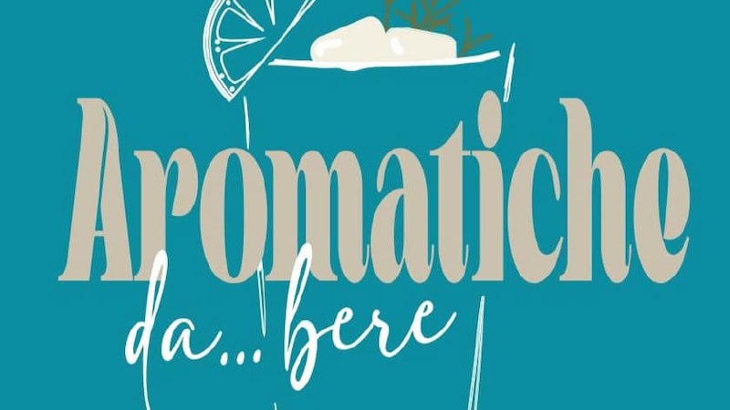 Presentazione del libro “Aromatiche… da bere”