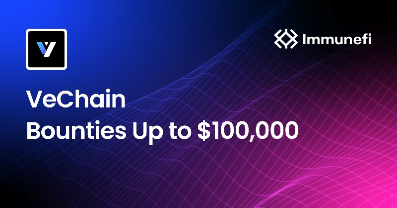 New $100,000 bug bounty from VeChain: