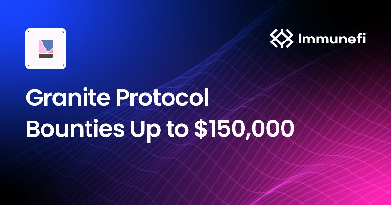 New $150,000 bug bounty from Granite …