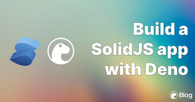 Build a SolidJS app with Deno