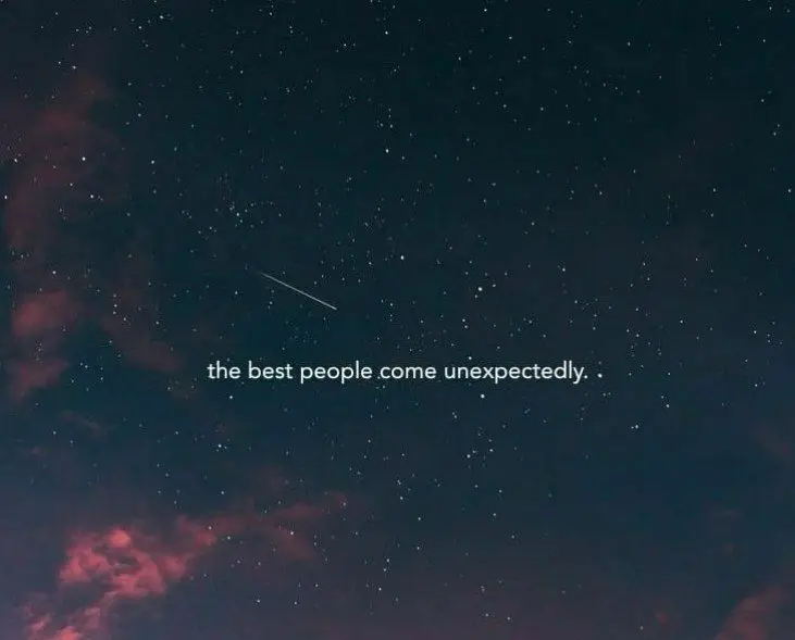 **The best people.come unexpectedly.