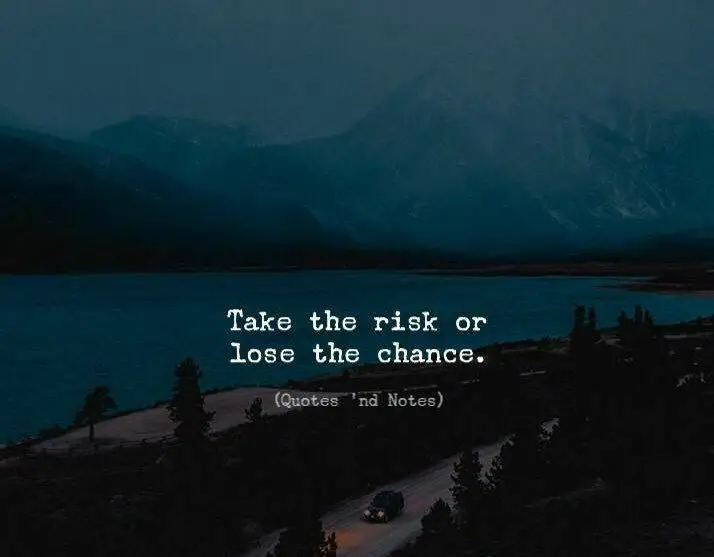 **Take the risk or lose the …