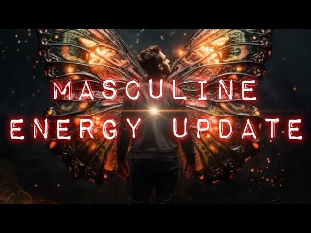 ***MASCULINE ENERGY UPDATE ~ Natural Mystic …