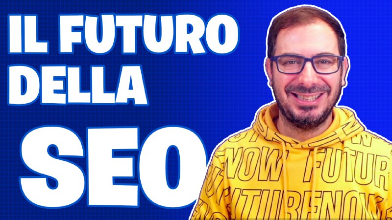 Il Futuro della SEO in poche …