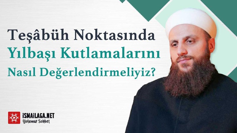 Teşâbüh Noktasında Yılbaşı Kutlamalarını Nasıl Değerlendirmeliyiz? …