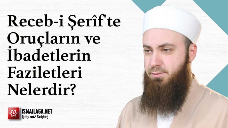 Receb-i Şerîf'te Oruçların ve İbadetlerin Faziletleri …