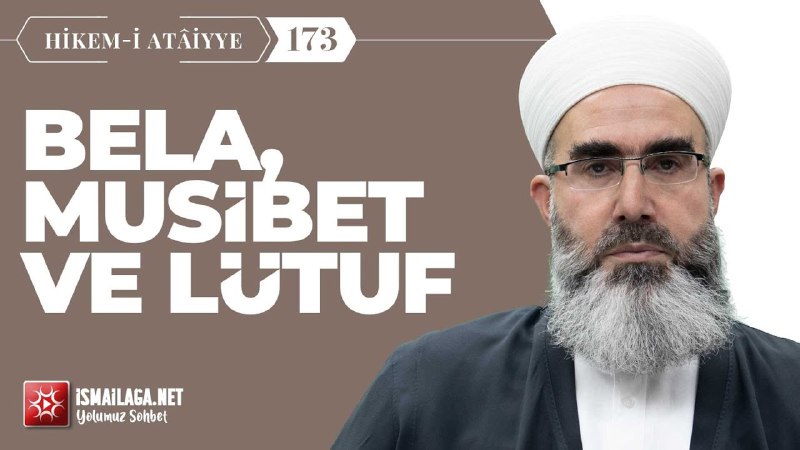 Hikem-i Atâiyye 173: Bela, Musibet ve …