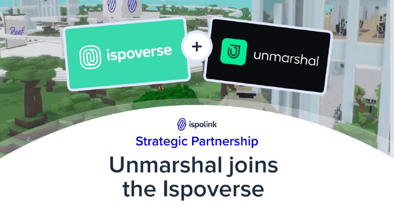 *****⚡️*** New Partnership: Ispoverse × Unmarshal**