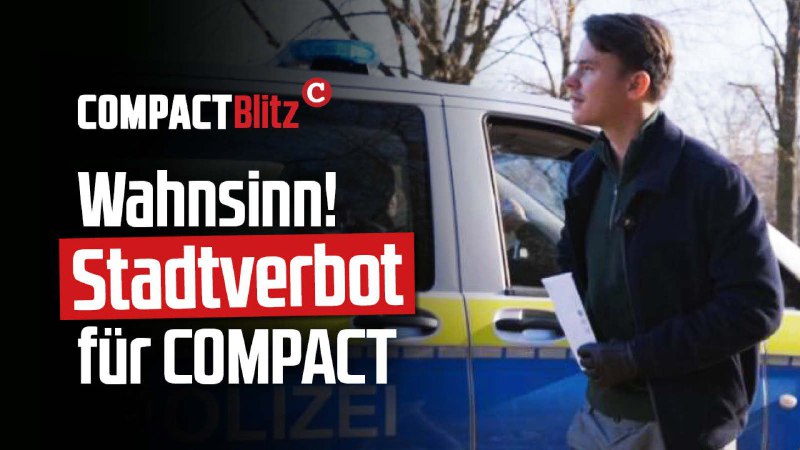 **Wahnsinn! Stadtverbot für COMPACT** ***🚫***