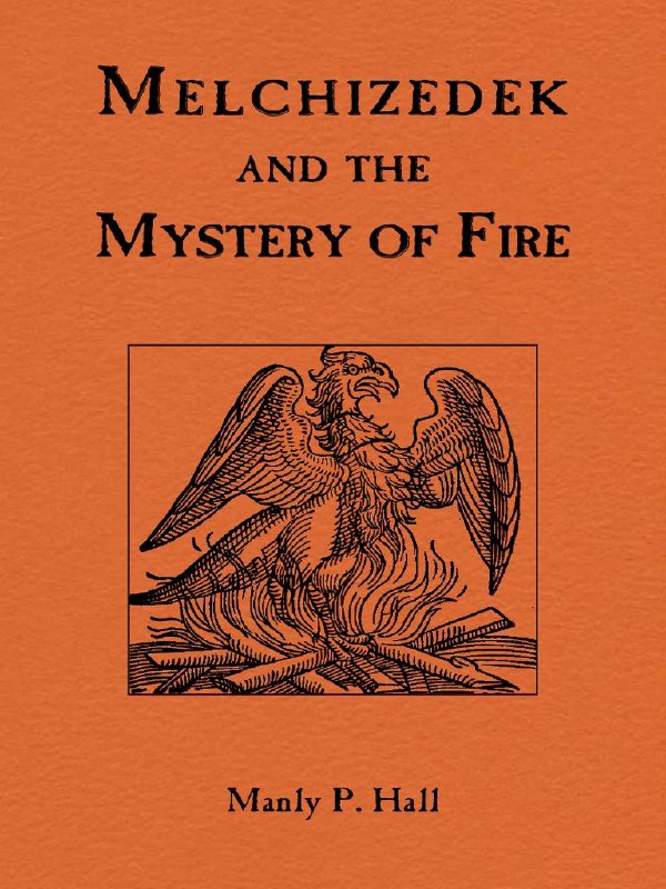 "Melchizedek and the Mystery of Fire" …