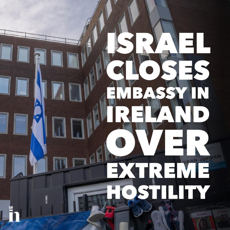 ***🇮🇱******🇮🇪*** **Israel fechará** sua embaixada na …