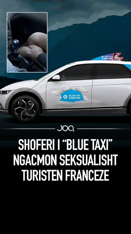Shoferi i “Blue Taxi” ngacmon seksualisht …