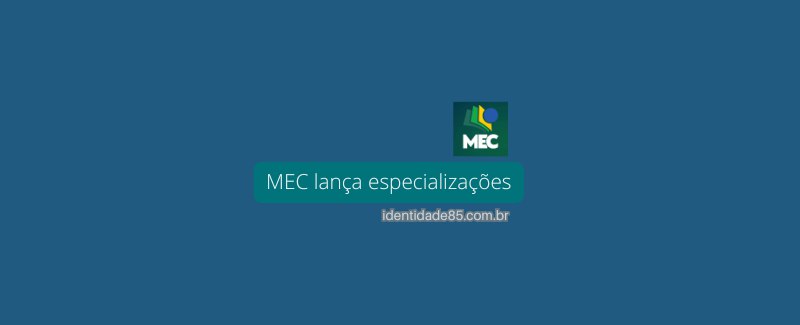 MEC lança especializações para formação de …